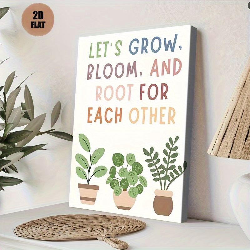Lets Grow Bloom and Root for Each Other Canvas Wall Art, Botanical Positive Quote with Potted Plants — artwork and room preview